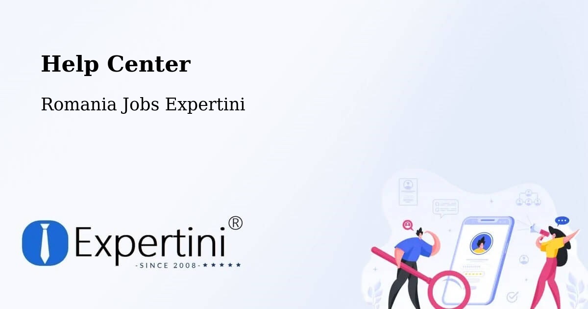 Help Center – Scăeşti - Romania Jobs Expertini
